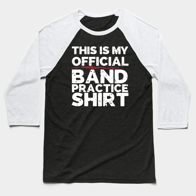 This Is My Official Band Practice Shirt Baseball T-Shirt by thingsandthings
